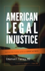 Image for American Legal Injustice: Behind the Scenes with an Expert Witness