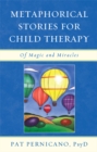 Image for Metaphorical stories for child therapy: of magic and miracles