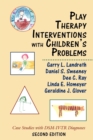 Image for Play Therapy Interventions with Children&#39;s Problems : Case Studies with DSM-IV-TR Diagnoses