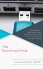 Image for The Electrified Mind : Development, Psychopathology, and Treatment in the Era of Cell Phones and the Internet