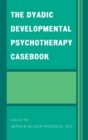 Image for The Dyadic Developmental Psychotherapy Casebook