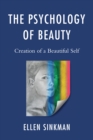 Image for The psychology of beauty: creation of a beautiful self