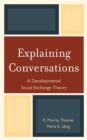 Image for Explaining Conversations : A Developmental Social Exchange Theory