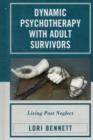 Image for Dynamic Psychotherapy with Adult Survivors : Living Past Neglect
