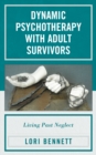 Image for Dynamic psychotherapy with adult survivors: living past neglect