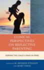 Image for Clinical Perspectives on Reflective Parenting : Keeping the Child&#39;s Mind in Mind