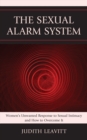 Image for The sexual alarm system: women&#39;s unwanted response to sexual intimacy and how to overcome it