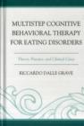 Image for Multistep cognitive behavioral therapy for eating disorders  : theory, practice, and clinical cases