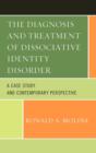 Image for The Diagnosis and Treatment of Dissociative Identity Disorder : A Case Study and Contemporary Perspective