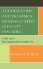 Image for The Diagnosis and Treatment of Dissociative Identity Disorder: A Case Study and Contemporary Perspective