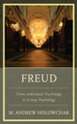 Image for Freud: from individual psychology to group psychology