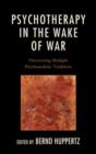 Image for Psychotherapy in the Wake of War : Discovering Multiple Psychoanalytic Traditions