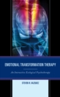 Image for Emotional Transformation Therapy: An Interactive Ecological Psychotherapy