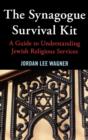 Image for The Synagogue Survival Kit : A Guide to Understanding Jewish Religious Services