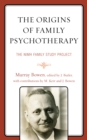 Image for The origins of family psychotherapy: the NIMH Family Study Project