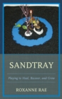 Image for Sandtray: playing to heal, recover, and grow