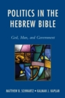 Image for Politics in the Hebrew Bible: God, man, and government
