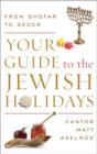 Image for Your guide to the Jewish holidays  : from shofar to Seder