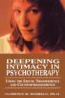 Image for Deepening Intimacy in Psychotherapy : Using the Erotic Transference and Countertransference