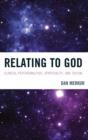 Image for Relating to God : Clinical Psychoanalysis, Spirituality, and Theism