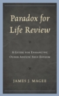 Image for Paradox for life review: a guide for enhancing older adults&#39; self-esteem