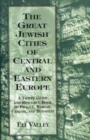 Image for Great Jewish Cities of Central and Eastern Europe : A Travel Guide &amp; Resource Book to Prague, Warsaw, Crakow &amp; Budapest