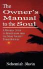 Image for The Owner&#39;s Manual to the Soul : A Modern Guide to Spirituality from the Most Ancient Torah Sources