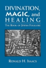 Image for Divination, Magic, and Healing : The Book of Jewish Folklore