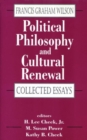 Image for Political Philosophy and Cultural Renewal : Collected Essays of Francis Graham Wilson