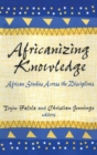 Image for Africanizing knowledge  : African studies across the disciplines