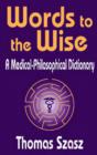 Image for Words to the wise  : a medical-philosophical dictionary