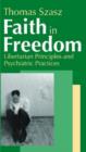 Image for Faith in Freedom : Libertarian Principles and Psychiatric Practices
