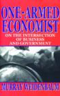 Image for One-armed economist  : on the intersection of business and government
