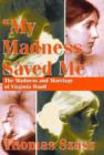 Image for My Madness Saved Me : The Madness and Marriage of Virginia Woolf