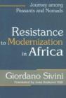 Image for Resistance to modernization in Africa  : journey among peasants and nomads
