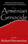 Image for The Armenian genocide  : wartime radicalization or premeditated continuum