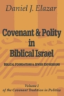 Image for Covenant and Polity in Biblical Israel : Volume 1, Biblical Foundations and Jewish Expressions: Covenant Tradition in Politics