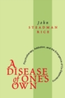 Image for A disease of one&#39;s own  : psychotherapy, addiction, and the emergence of co-dependency