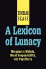 Image for A lexicon of lunacy  : metaphoric malady, moral responsibility, and psychiatry