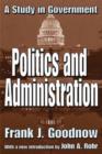 Image for Politics and administration  : a study in government