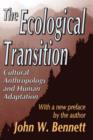 Image for The Ecological Transition : Cultural Anthropology and Human Adaptation