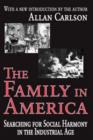 Image for The family in America  : searching for social harmony in the industrial age