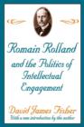 Image for Romain Rolland and the politics of intellectual engagement