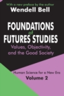 Image for Foundations of Futures Studies : Volume 2: Values, Objectivity, and the Good Society
