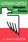 Image for Giovanni Gentile  : philosopher of fascism