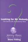 Image for Looking for Mr. Nobody : The Secret Life of Goronwy Rees