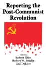 Image for Reporting the Post-communist Revolution