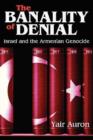Image for The banality of denial  : Israel and the Armenian genocide