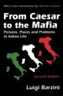 Image for From Caesar to the Mafia : Persons, Places and Problems in Italian Life