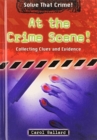 Image for At the Crime Scene! : Collecting Clues and Evidence